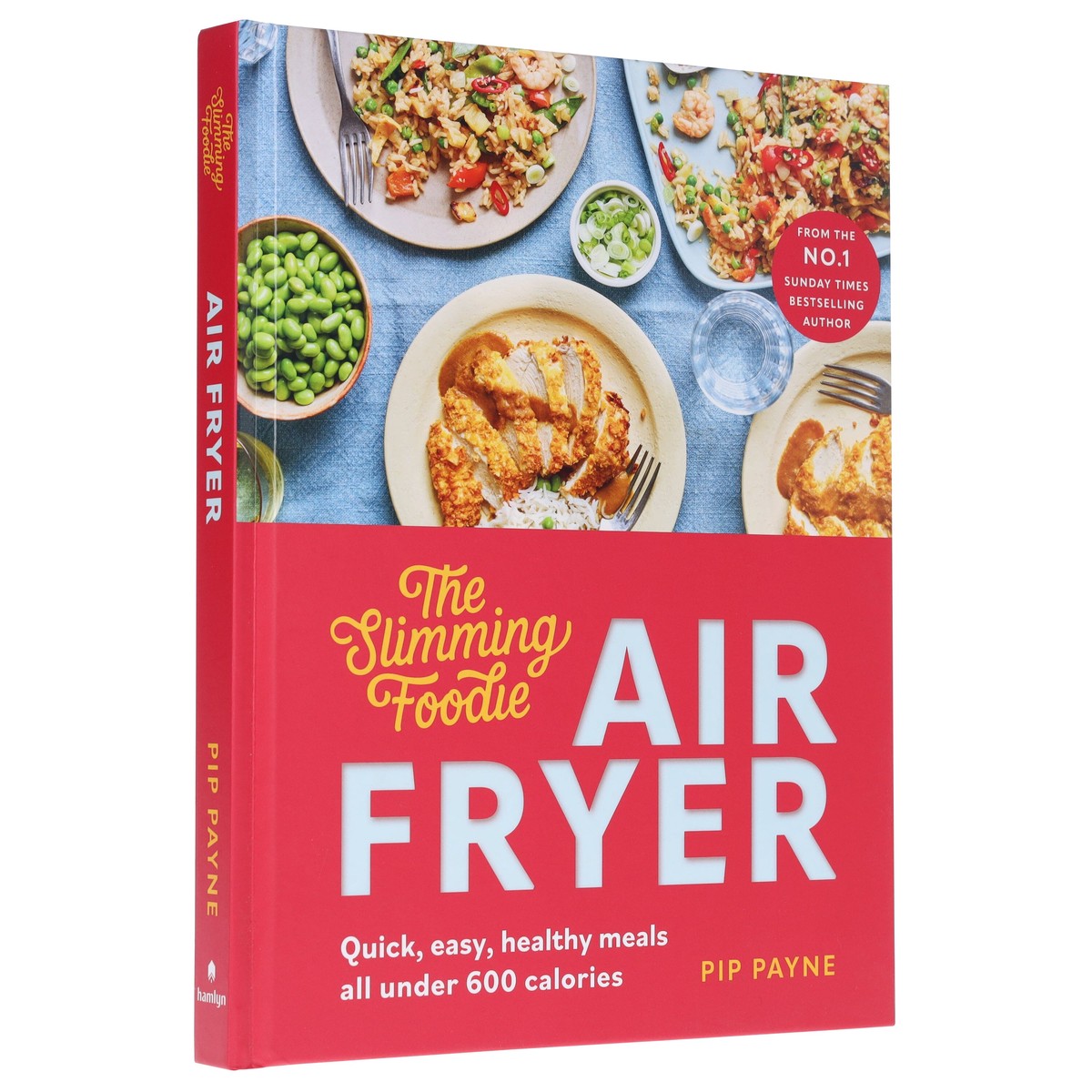 The Slimming Foodie Air Fryer: Quick, easy, healthy meals all under 600 calories by Pip Payne - Non Fiction - Hardback