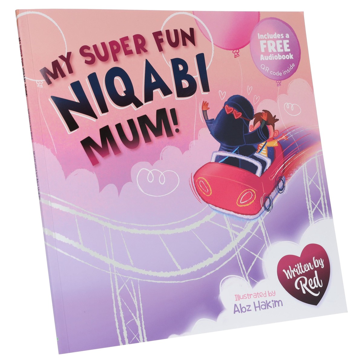 My Super Fun Niqabi Mum! - A joyful, inclusive story about the universal bond between parent and child by Red (Includes a Free Audiobook) - Ages 3-5 - Paperback