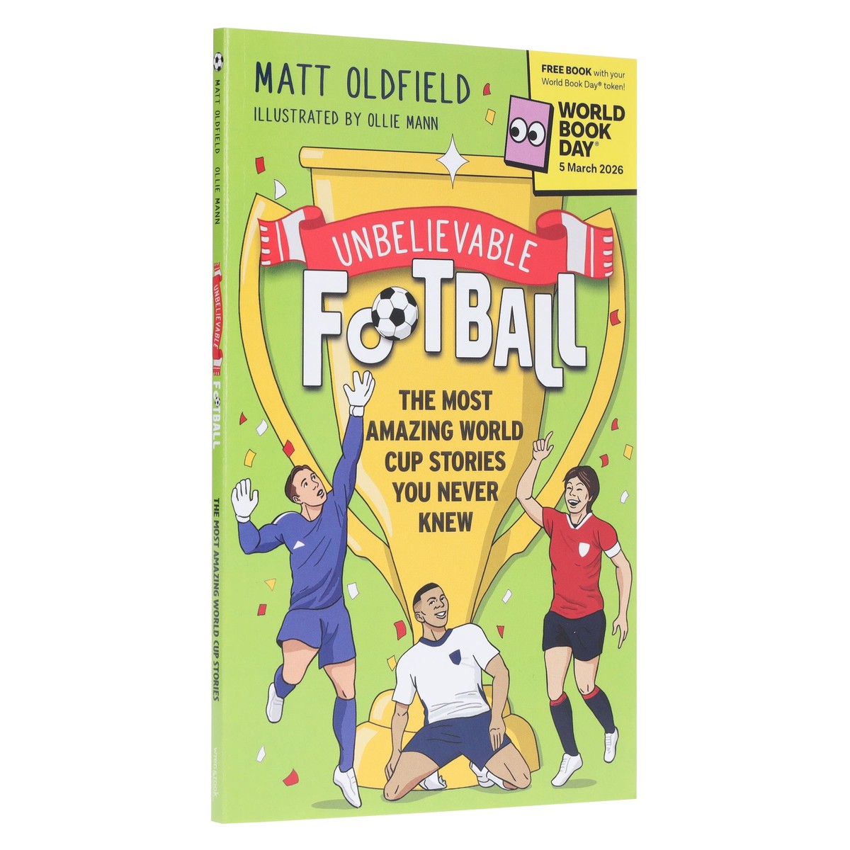 Unbelievable Football: The Most Amazing World Cup Stories You Never Knew: World Book Day 2026 by Matt Oldfield - Ages 8+ - Paperback