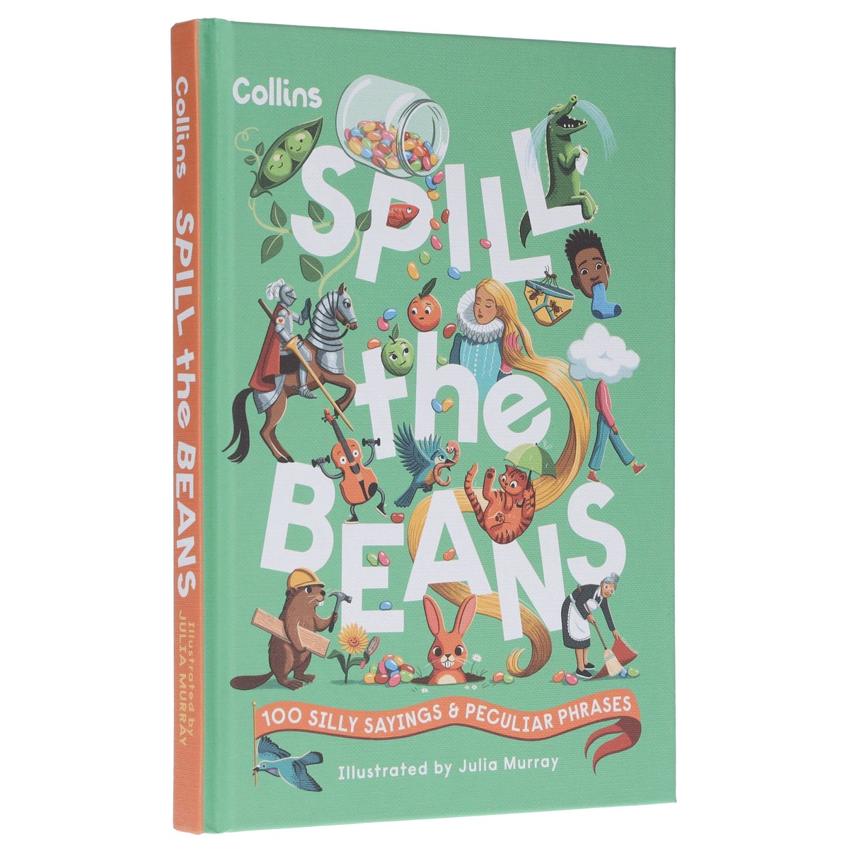 Spill the Beans: 100 Silly Sayings & Peculiar Phrases by Collins Kids – Ages 7-10 – Hardcover