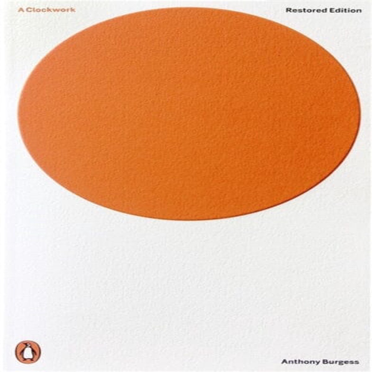 A Clockwork Orange: Restored Edition by Anthony Burgess