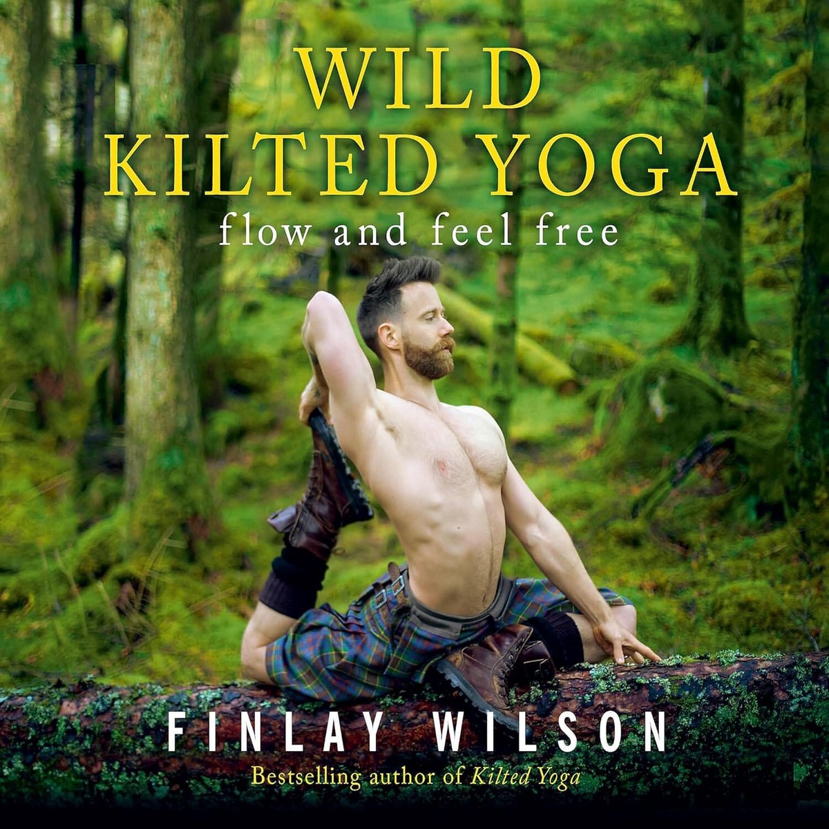 Wild Kilted Yoga: Flow and Feel Free by Finlay Wilson – Non Fiction – Hardback