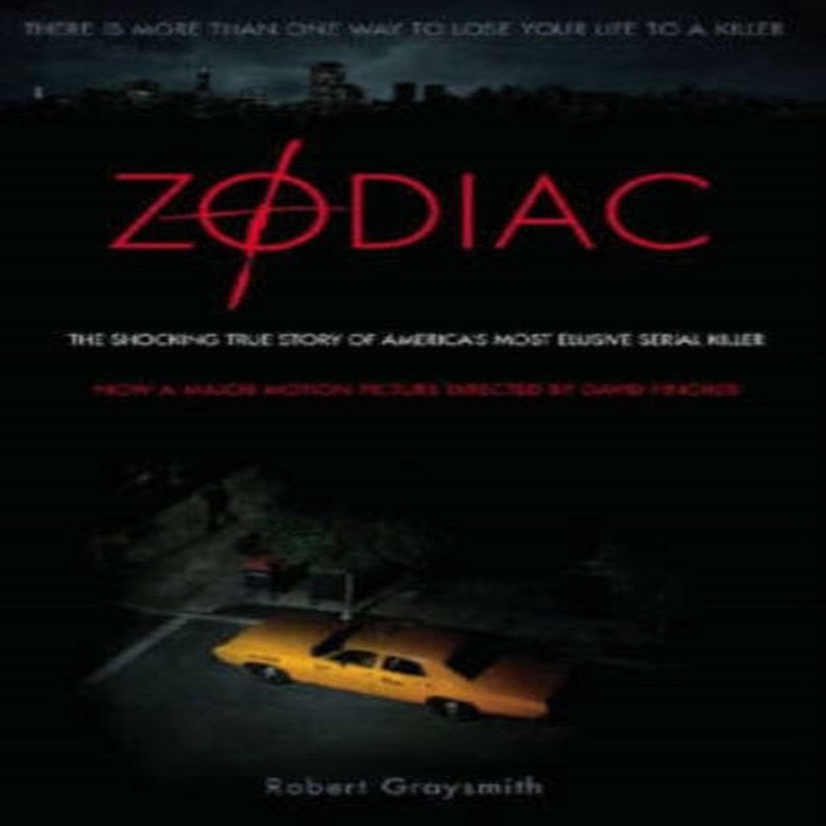 Zodiac: The Shocking True Story of America’s Most Bizarre Mass Murderer by Robert Graysmith