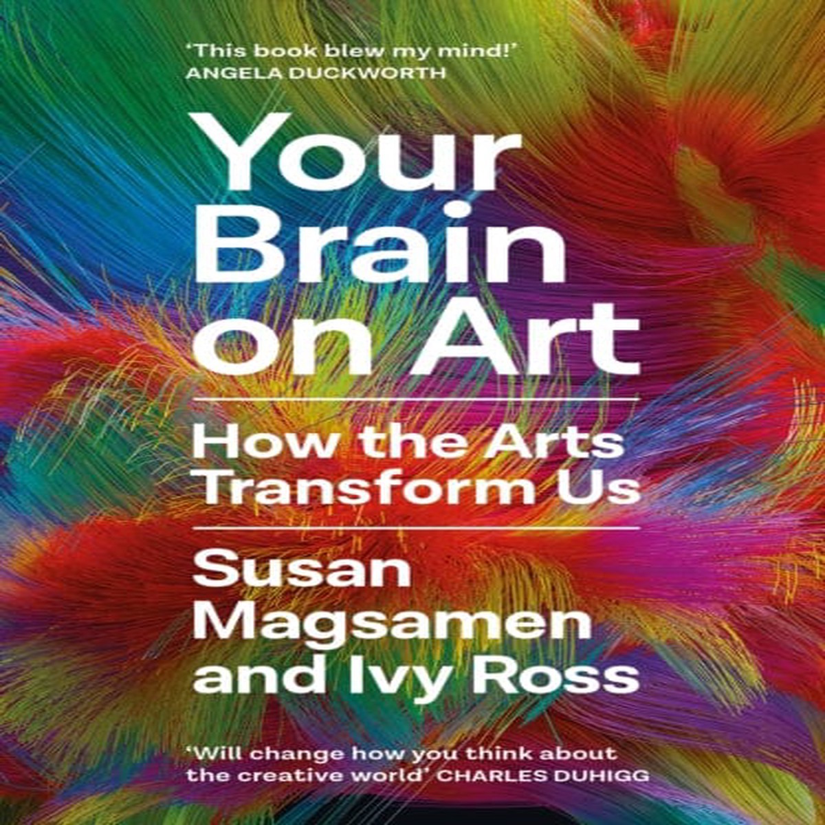 Your Brain on Art : How the Arts Transform Us by Susan Magsamen