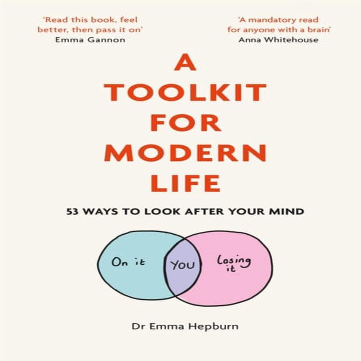 A Toolkit for Modern Life: 53 Ways to Look After Your Mind by Dr Emma Hepburn