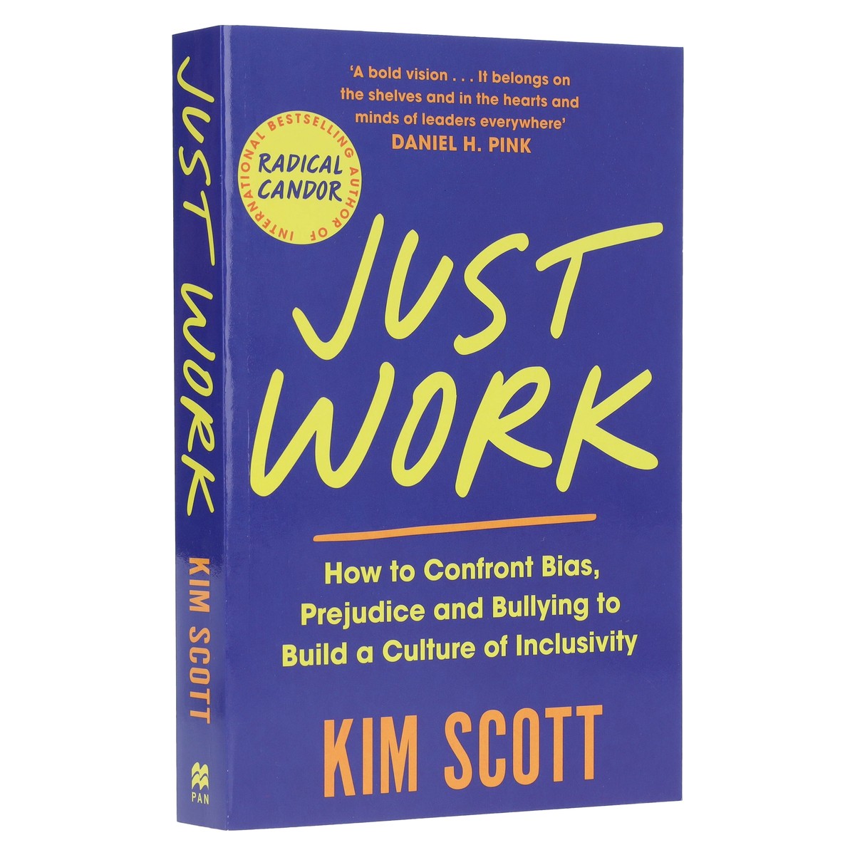 Just Work: How to Confront Bias, Prejudice and Bullying to Build a Culture of Inclusivity by Kim Scott - Non Fiction - Paperback