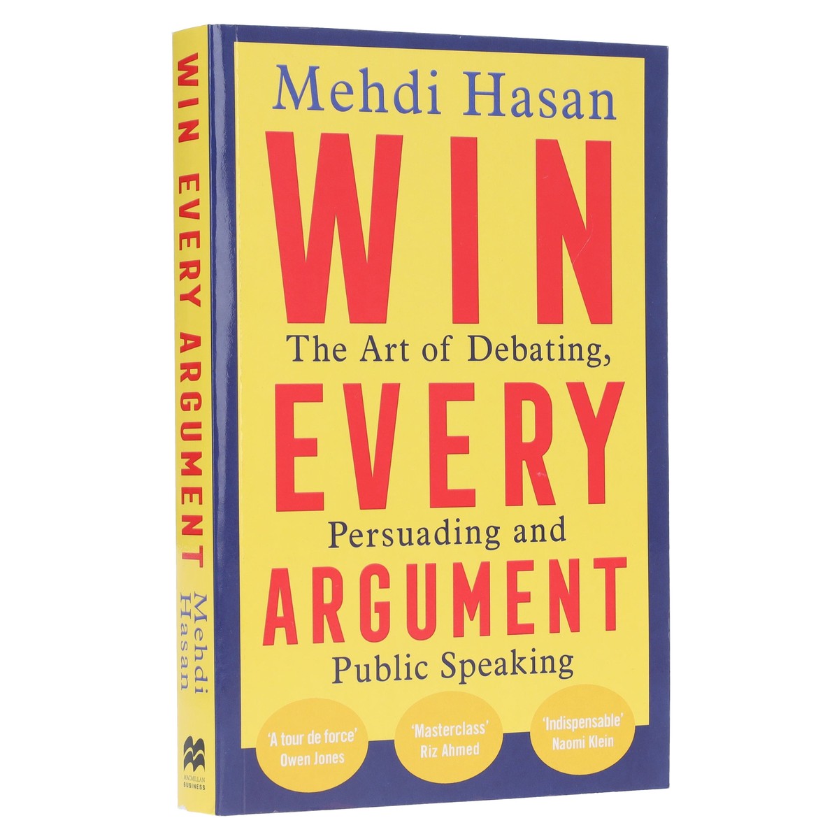 Win Every Argument: The Art of Debating, Persuading and Public Speaking by Mehdi Hasan – Non Fiction – Paperback