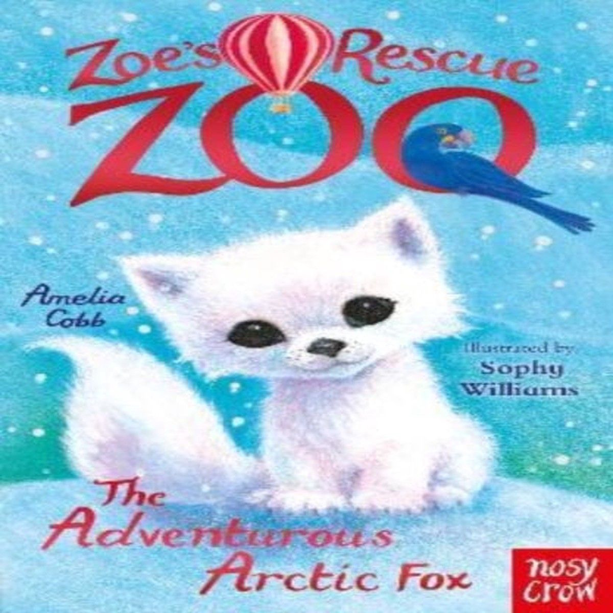 Zoe’s Rescue Zoo: The Adventurous Arctic Fox by Amelia Cobb