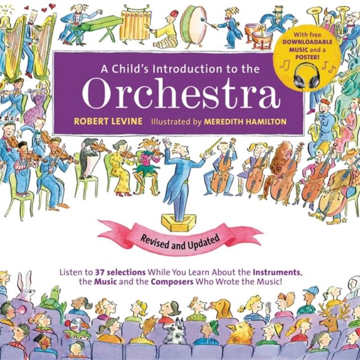 A Child's Introduction to the Orchestra (Revised and Updated) : Listen to 37 Selections While You Learn About the Instruments, the Music, and the Composers Who Wrote the Music!
