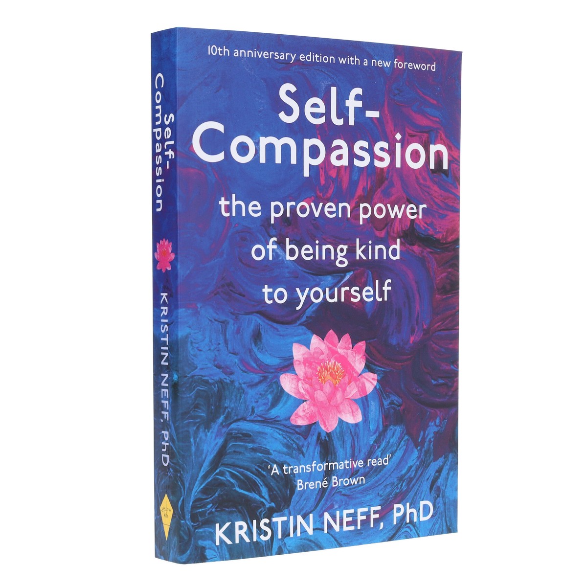 Self-Compassion: The Proven Power of Being Kind to Yourself by Kristin Neff, PHD - Non Fiction - Paperback (10th Anniversary Edition)