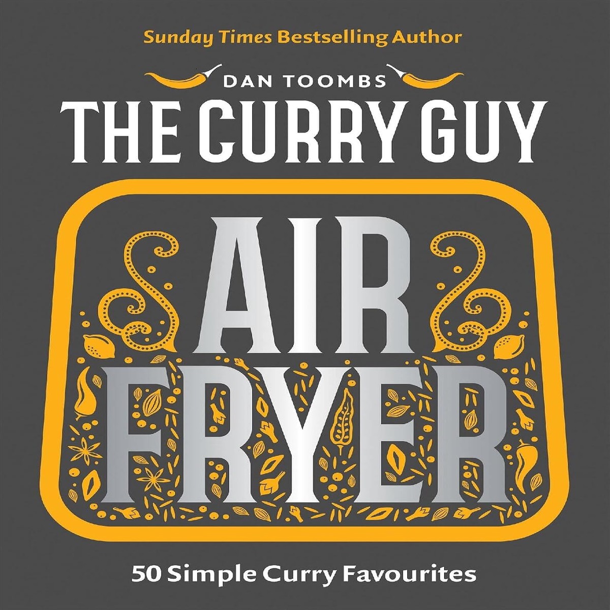 The Curry Guy Air Fryer: 50 Simple Curry Favourites by Dan Toombs - Non Fiction - Hardback
