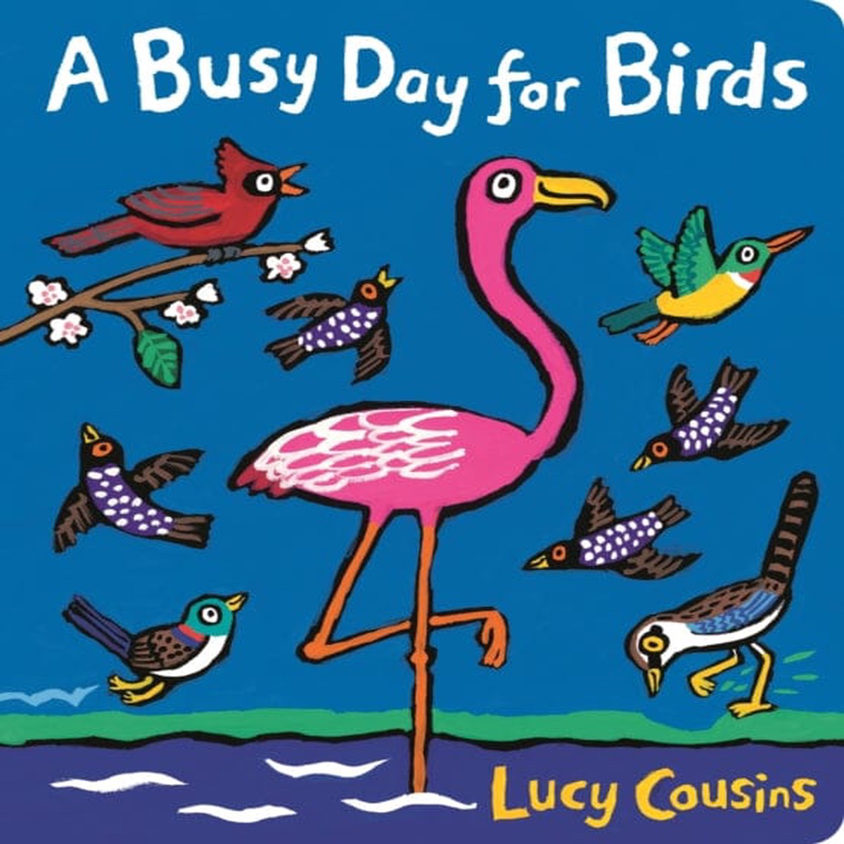 A Busy Day for Birds by Lucy Cousins